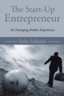 The Start-Up Entrepreneur : An Emerging Market Experience - eBook