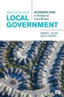 Managing Local Government : An Essential Guide for Municipal and County Managers - Book