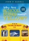 Why Are School Buses Always Yellow? : Teaching for Inquiry, K-8 - Book