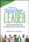 Every Teacher a Leader : Developing the Needed Dispositions, Knowledge, and Skills for Teacher Leadership - Book