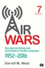 Air Wars : Television Advertising and Social Media in Election Campaigns, 1952-2016 - eBook