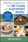 Deeper Learning With QR Codes and Augmented Reality : A Scannable Solution for Your Classroom - Book