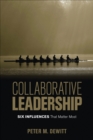 Collaborative Leadership : Six Influences That Matter Most - eBook