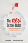 The NEW School Rules : 6 Vital Practices for Thriving and Responsive Schools - Book