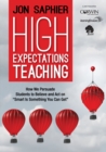High Expectations Teaching : How We Persuade Students to Believe and Act on "Smart Is Something You Can Get" - Book