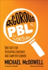 Rigorous PBL by Design : Three Shifts for Developing Confident and Competent Learners - Book