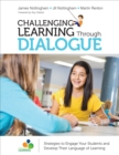 Challenging Learning Through Dialogue : Strategies to Engage Your Students and Develop Their Language of Learning - Book