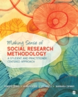 Making Sense of Social Research Methodology : A Student and Practitioner Centered Approach - Book