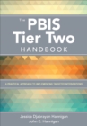 The PBIS Tier Two Handbook : A Practical Approach to Implementing Targeted Interventions - Book