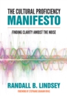 The Cultural Proficiency Manifesto : Finding Clarity Amidst the Noise - eBook
