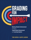 Grading for Impact : Raising Student Achievement Through a Target-Based Assessment and Learning System - Book