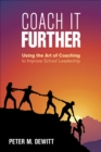 Coach It Further : Using the Art of Coaching to Improve School Leadership - Book