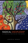 Radical Discipleship : A Liturgical Politics of the Gospel - eBook