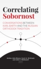 Correlating Sobornost : Conversations between Karl Barth and the Russian Orthodox Tradition - eBook