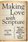 Making Love with Scripture : Why the Bible Doesn't Mean How You Think It Means - eBook