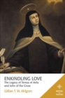 Enkindling Love : The Legacy of Teresa of Avila and John of the Cross - Book