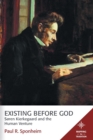 Existing Before God : Sren Kierkegaard and the Human Venture - Book