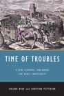 Time of Troubles : A New Economic Framework for Early Christianity - Book