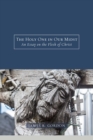 The Holy One in Our Midst : An Essay on the Flesh of Christ - eBook