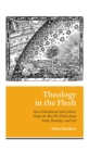 Theology in the Flesh : How Embodiment and Culture Shape the Way We Think about Truth, Morality, and God - eBook