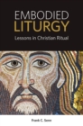 Embodied Liturgy: Lessons in Christian Ritual - eBook