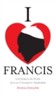I Heart Francis : Letters to the Pope from an Unlikely Admirer - eBook