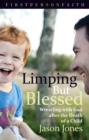 Limping But Blessed : Wrestling with God after the Death of a Child - eBook