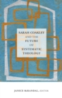 Sarah Coakley and the Future of Systematic Theology - Book