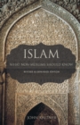 Islam : What Non-Muslims Should Know, Revised & Expanded Edition - Book