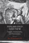 Psalms Old and New : Exegesis, Intertextuality, and Hermeneutics - Book