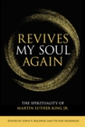 Revives My Soul Again : The Spirituality of Martin Luther King Jr. - eBook