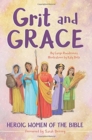 Grit and Grace : Heroic Women of the Bible - Book