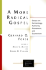 A More Radical Gospel : Essays on Eschatology, Authority, Atonement, and Ecumenism - eBook