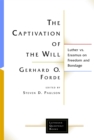 The Captivation of the Will : Luther vs. Erasmus on Freedom and Bondage - eBook