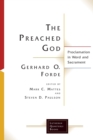 The Preached God : Proclamation in Word and Sacrament - Book