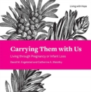 Carrying Them with Us : Living through Pregnancy or Infant Loss - Book