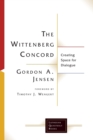 The Wittenberg Concord : Creating Space for Dialogue - Book