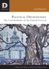 Political Orthodoxies : The Unorthodoxies of the Church Coerced - Book
