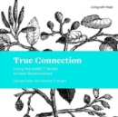 True Connection : Using the Name It Model to Heal Relationships - Book