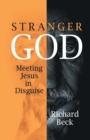 Stranger God : Welcoming Jesus in Disguise - Book