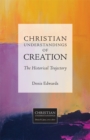 Christian Understandings of Creation : The Historical Trajectory - eBook