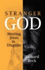 Stranger God: Meeting Jesus in Disguise - eBook
