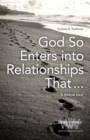 God So Enters into Relationships That . . . : A Biblical View - eBook