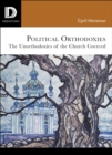 Political Orthodoxies : The Unorthodoxies of the Church Coerced - eBook