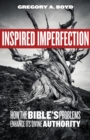 Inspired Imperfection : How the Bible's Problems Enhance Its Divine Authority - eBook