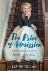 The Price of Admission : Embracing a Life of Grief and Joy - eBook