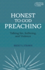 Honest to God Preaching : Talking Sin, Suffering, and Violence - Book