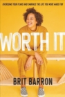 Worth It : Overcome Your Fears and Embrace the Life You Were Made for - Book