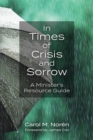 In Times of Crisis and Sorrow : A Minister's Manual Resource Guide - eBook