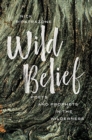 Wild Belief : Poets and Prophets in the Wilderness - Book